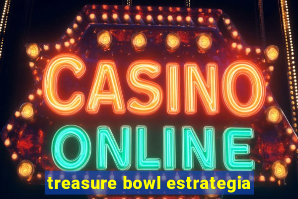 treasure bowl estrategia